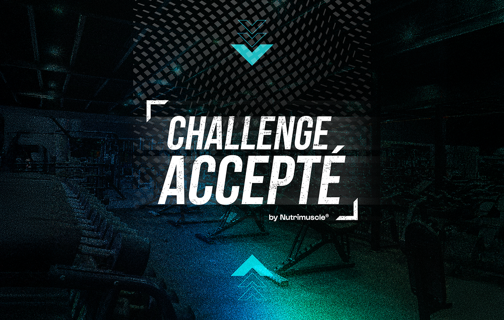 Challenge Accepté 2.0 : vivez la transformation de votre vie avec Nutrimuscle
